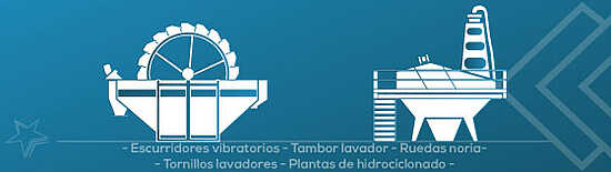 Escurridores vibratorios - Tambor lavador - Ruedas noria - Tornillos lavadores - Plantas de hidrociclonado
